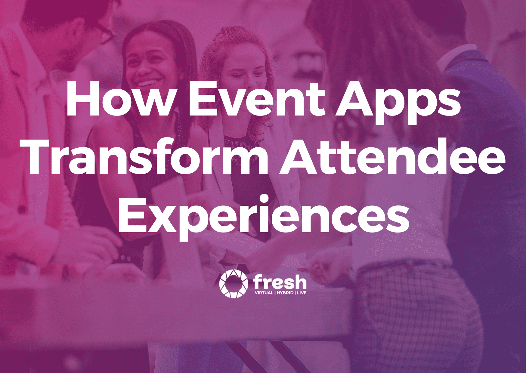 How Event Apps Transform Attendee Experiences