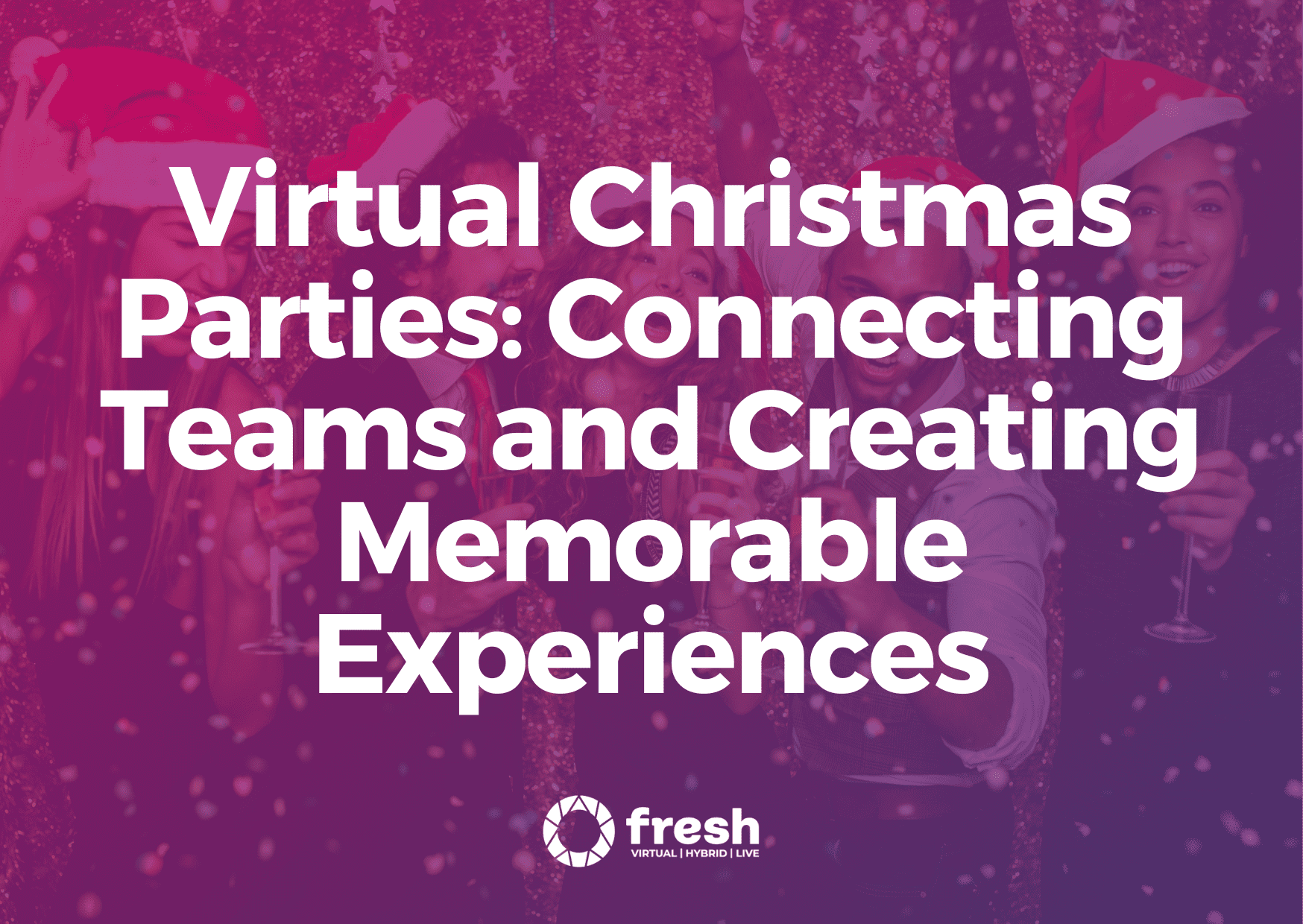 Virtual Christmas Parties: Connecting Teams and Creating Memorable Experiences