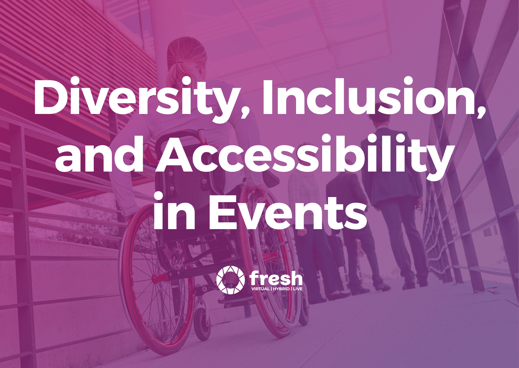 The Importance of Diversity, Inclusion, and Accessibility in Events: Creating Engaging and Inclusive Experiences