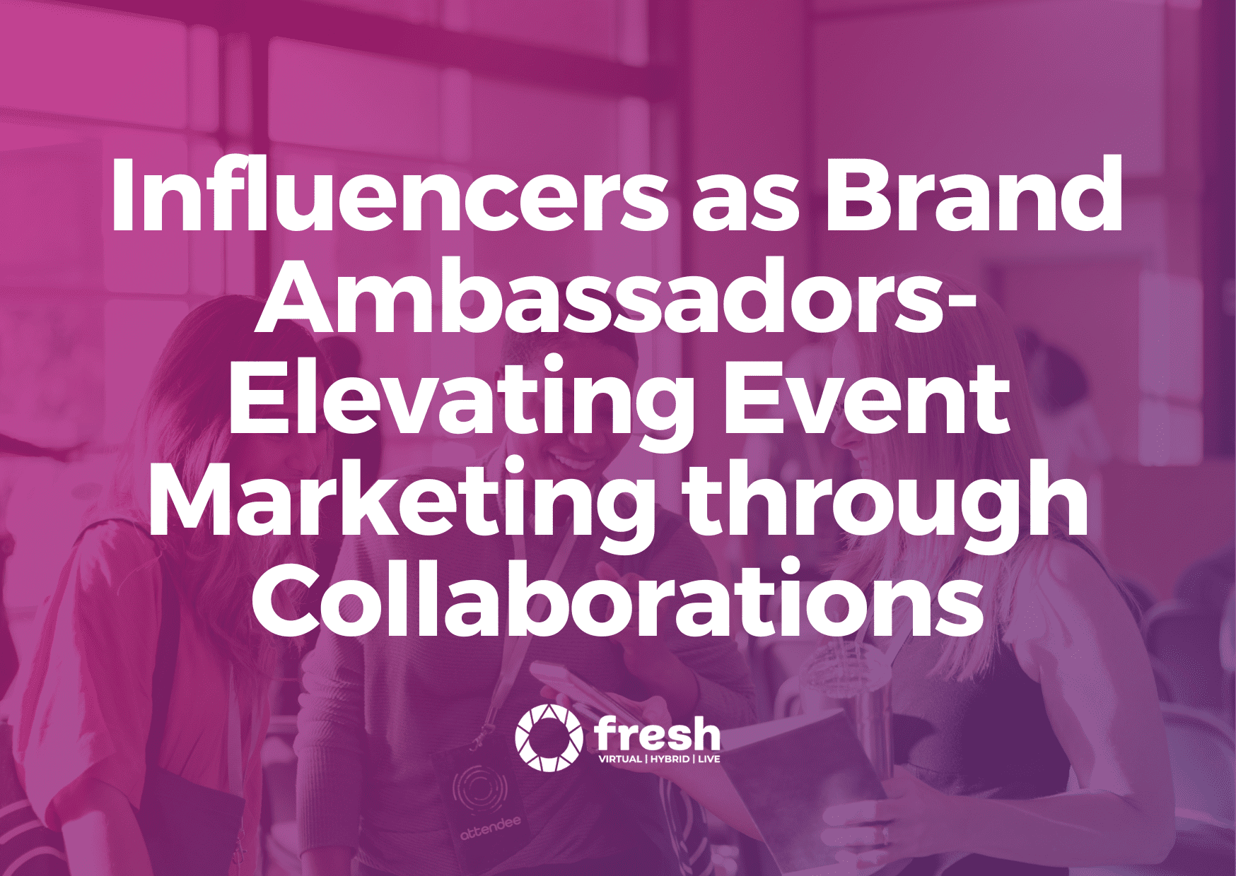 Elevating Event Marketing with Influencer Collaborations