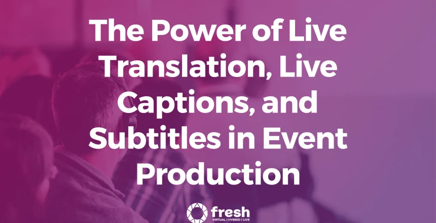 Live subtitles, Live captions, Translation, Event production, conferences