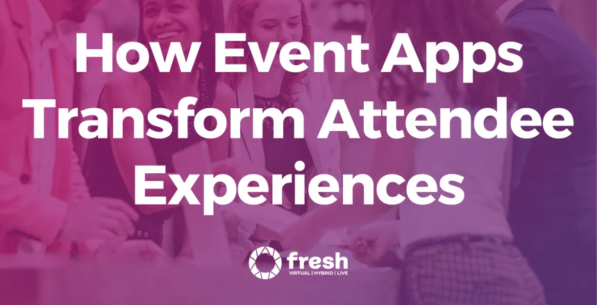 How Event Apps Transform Attendee Experiences